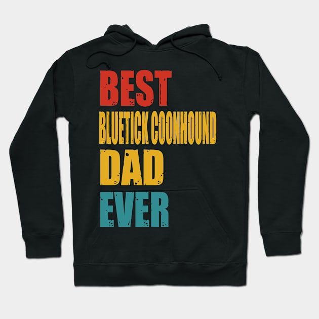 Vintage Best Bluetick Coonhound Dad Ever T-shirt Hoodie by suttonouz9